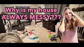 Why Is My House Always Messy And How Do I Fix It?