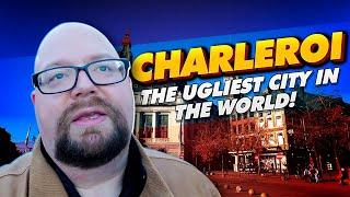 Why you should visit Charleroi | The Ugliest city in the world!