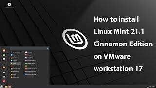 How to Install Linux Mint 21.1 Cinnamon Edition on VMware workstation