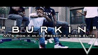 M.I.S Ron X Freshy DaGeneral X Chris Èlite - "Burkin" (Official Music Video)