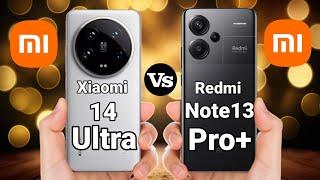 REDMI NOTE 13 PRO+ VS XIAOMI 14 ULTRA#tech58.