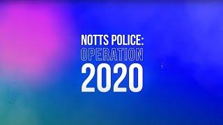 Notts Police: Operation 2020