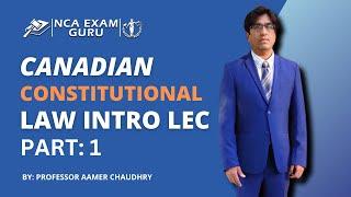 Constitutional Law | Intro Lecture by Aamer Chaudhry | NCA Exam Guru | Part 1