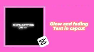 How to make your text GLOW & FADE using CAPCUT!