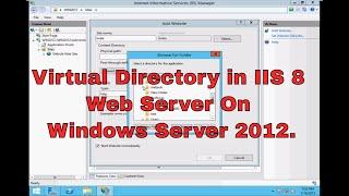 How to configure Virtual Directory in IIS 8 Web Server on Windows Server 2012 [FULL VIDEO]