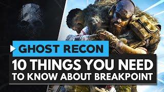 GHOST RECON BREAKPOINT | 10 Things You Need to Know About the New Ghost Recon