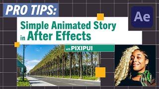Pro-Tips: How to Animate Simple Stories in After Effects with pixipui