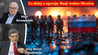 Co dalej z agresją  Rosji wobec Ukrainy / Jerzy Marek Nowakowski i Piotr Szczepański