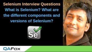 Selenium Interview Question 1 - What is Selenium and its different Components and versions ?