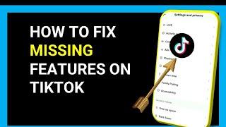 How to Fix TikTok Features Missing on Android/iPhone/iOS App