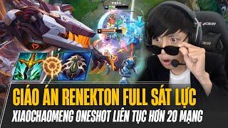 XIAOCHAOMENG VÀ GIÁO ÁN RENEKTON FULL SÁT LỰC ONESHOT ĐỐI THỦ LIÊN TỤC FARM HƠN 20 MẠNG CỰC CHÁY