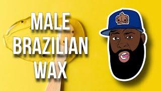 A male BRAZILIAN WAX is wild Fam. 