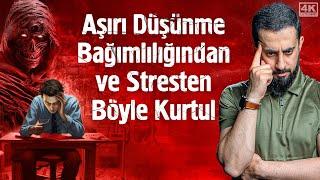 Aşırı Düşünme Bağımlılığından ve Stresten Böyle Kurtul - Tedâi-yi Efkâr | Mehmet Yıldız