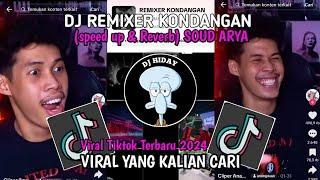 DJ REMIXER KONDANGAN (speed up & Reverb) SOUD ARYA VIRAL TIKTOK TERBARU 2024