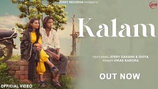 Kalam | Offical Video | Vikas Karora | Jerry Dkashh Divya | New Haryanvi Song 2024