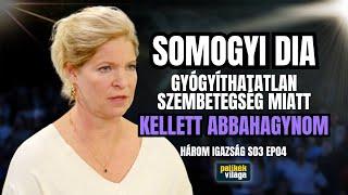 SOMOGYI DIA: GYÓGYÍTHATATLAN SZEMBETEGSÉG MIATT KELLETT ABBAHAGYNOM / Három igazság / Palikék Világa