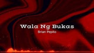 Wala Ng Bukas - Brian Pepito (Official Lyric Video)