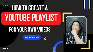 How to create a Youtube Playlist for your own videos?