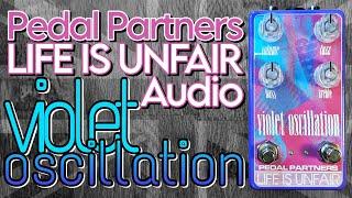 Life Is Unfair Audio + Pedal Partners Violet Oscillation -  fuzzy mayhem for shoegazers!