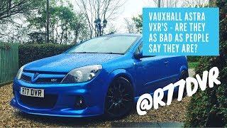 Vauxhall Astra VXR's - Are they as bad as people say they are?