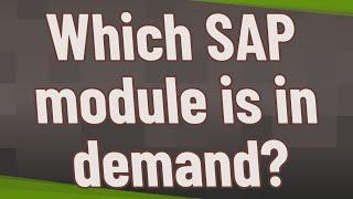 Which SAP module is in demand?