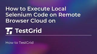 How to Execute Local Selenium Code on Remote Browser Cloud | Execute Selenium Script on Cloud