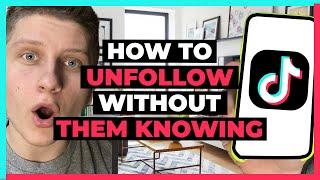 How To Unfollow Someone on TikTok Without Them Knowing - Easy!