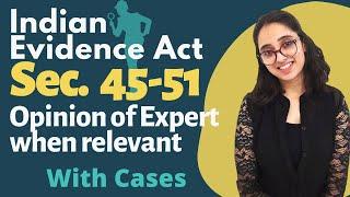 Indian Evidence Act | Sections 45 to 51- Opinion of Experts When Relevant | With Cases