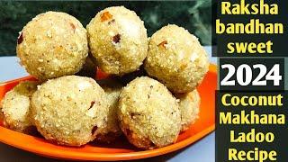 Rakshabandhan Special Sweet|Coconut Makhana Ladoo Recipe|Coconut ladu|Janmashtami Bhog|Makhana Ladoo