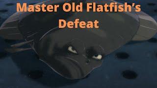 Master Old Flatfish’s Defeat