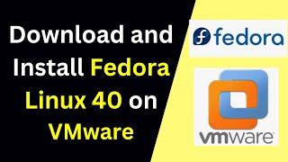 How to download and install Fedora Linux 40 on VMWare Workstation | Install Fedora Linux 40 | 2024
