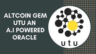 Low Market Cap Gem: UTU Coin A.I Powered Oracle Building A trust Infrastructure for the internet