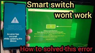 Smart Switch wont work all samsung mobile An Error has occured while updating the device How to fix