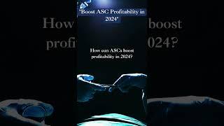 Boost ASC Profitability in 2024 #ASCProfitability #RCM #BoostRevenue