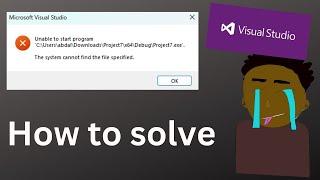 System cannot find the file specified visual studio 2022. Full explanation of how to solve!