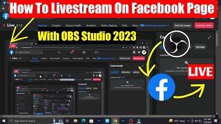 How To Live Stream on Facebook Page With OBS Studio 2023 | কিভাবে পেজ এ লাইভ করবেন