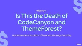 Is This the Death of CodeCanyon and ThemeForest?