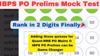 IBPS PO Prelims Mock Test Score,Rank in 2digits finallyAdding these(Quant)quizzes for rrb po mains