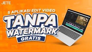 5 Aplikasi Edit Video PC TANPA WATERMARK Gratis !!! Wajib Kamu Coba | Sekilas JETE