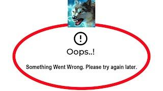 How To Fix The Wolf Apps Oops Something Went Wrong Please Try Again Later Error