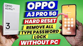 OPPO A3 Pro Hard Reset | OPPO A3 Pro Factory Reset & Remove all type screen lock - Without pc