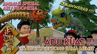 ANIMASI SPESIAL INDONESIA - ADU KUAT !!!! Naga nya Entong Sama Memet | SI ENTONG