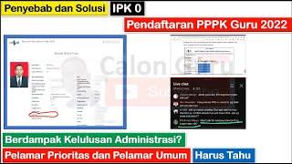 Penyebab & Solusi IPK NOL ketika Resume Pendaftaran PPPK Guru 2022 Berpengaruh Seleksi Administrasi?