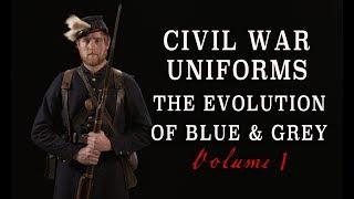 "Civil War Uniforms of Blue & Grey - The Evolution" Volume 1