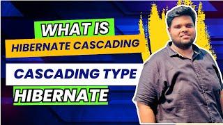 What is Hibernate Cascading | Cascading Types in Hibernate