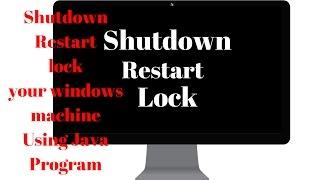 Java program to shutdown lock and restart your windows machine.