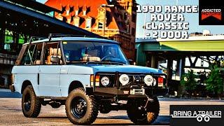 1990 Range Rover Classic "2 Door" - 4.0 Gems V8 Swapped | Bring A Trailer Walk Around & Drive!