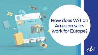  How does VAT on Amazon sales work for Europe?