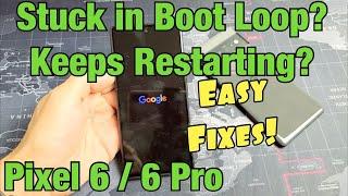 Pixel 6 / 6 Pro: Stuck in Boot Loop, Keeps Restarting? Easy Fixes