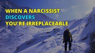 When a Narcissist Discovers You're Irreplaceable | Narc Pedia | NPD